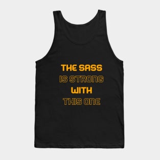 The sass is strong Tank Top